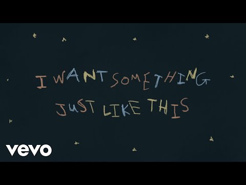 The Chainsmokers & Coldplay Something Just Like This Lyric 
