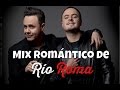 Mix Romántico | Baladas de Río Roma
