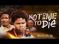 NO TIME TO DIE || Written & Directed by Femi Adebile (Fejosbaba Movies 2023)