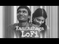 Kannazhaga Lofi | Tamil Lofi | 3 movie | Dhanush | eternaL