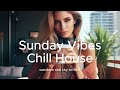 Sunday Vibes Chill House