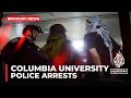 Arrests at Columbia University: Police enter hall where students barricaded