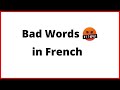 Learn How to say Bad Words in French.Curse Words in French.