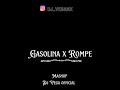 Gasolina X Rompe- Mashup, (DJ VEGA)
