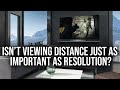 Image Quality: Isn't Viewing Distance As Important As Resolution?