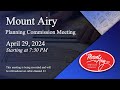Mount Airy Planning Commission Meeting and Public Hearings 4-29-2024