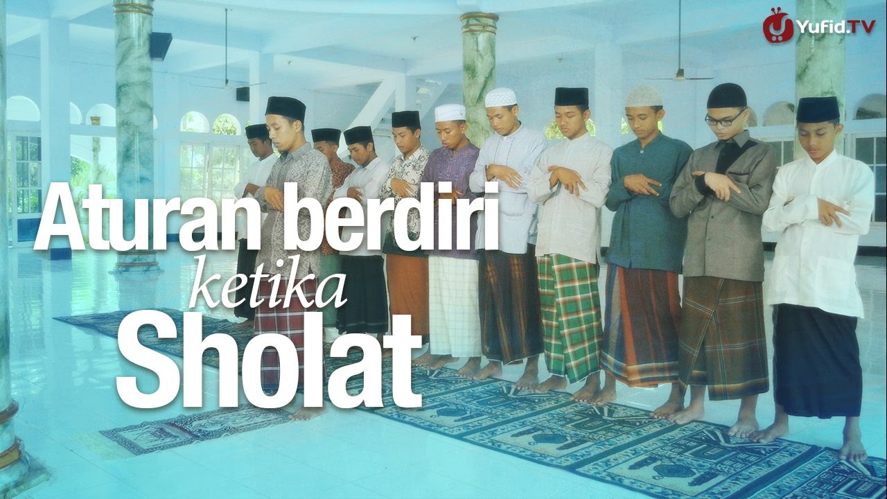 Panduan Ibadah: Aturan Berdiri Ketika Sholat (Sesuai Sunnah Nabi) Panduan Ibadah: Aturan Berdiri Ketika Sholat (Sesuai Sunnah Nabi)