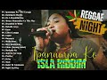 Isla Riddim Nonstop Collection 2023-2024😎Good Vibes Reggae Music💖UHAW, Ipanumpa Ko