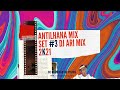 ANTILHANA MIX SET  3 DJ ARI MIX 2K21