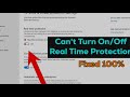 Fix Can't Turn On/Off Real-Time Protection in Windows 11 / 10 | Problem Solved 100%