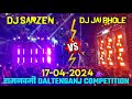 Dj SarZen Vs Dj Jai Bhole 17-04-2024 को फिर एकबार हुआ Danger Competition