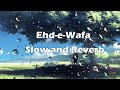 Ehd e Wafa Song - Rahat Fateh Ali Khan | Slow and Reverb | Decta Lyrics