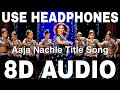 Aaja Nachle Title Song (8D Audio) | Sunidhi Chauhan | Madhuri Dixit | Salim-Sulaiman, Piyush Mishra