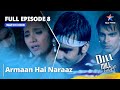 Full Episode 8 || Dill Mill Gayye || Armaan hai Naraaz || #romantic #starbharat