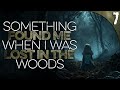 "Something Found Me While Lost in the Woods" | 7 TRUE Scary Stories of the Unexplained