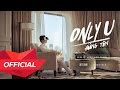 HOÀNG TÔN - 'ONLY U' M/V (Official)