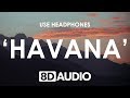Camila Cabello - Havana (8D AUDIO) 🎧 ft. Young Thug