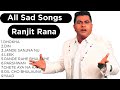 All Sad Songs || Best Sad Songs || Volume 1 || Ranjit Rana