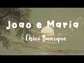 João e Maria -Chico Buarque • LYRICS •