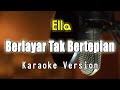 Ella - Berlayar Tak Bertepian Karaoke By Bening Musik
