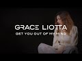 Grace Liotta - Get You Out Of My Mind (Official Lyric Video)