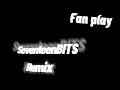 Fan play - SeventeenBITS REMIX (OFFICIAL TRACK)