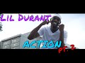 Lil Durant - Action Pt. 2 (Official Music Video)[ 🎥ShotBy @DJNasTV]