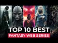 Top 10 Best Fantasy Series On Netflix, Amazon Prime, HBO MAX | Best Fantasy Web Series To Watch 2023