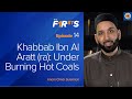 Khabbab Ibn Al Aratt (ra): Under Burning Hot Coals | The Firsts | Dr. Omar Suleiman