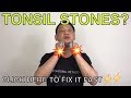 How to naturally get rid of tonsil stones