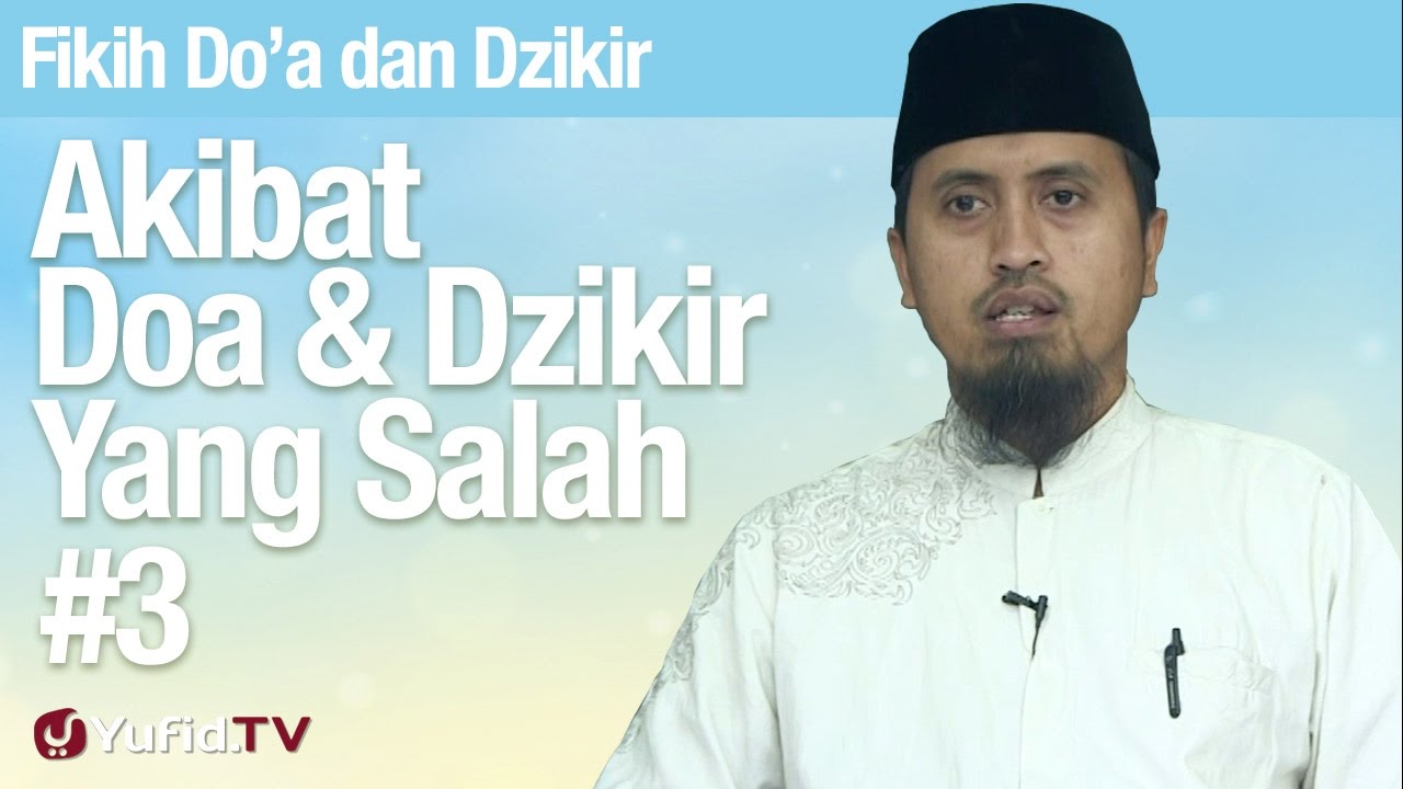 Fiqih Doa dan Dzikir: Akibat Doa Tidak Sesuai Tuntunan (Bagian 3) - Ustadz Abdullah Zaen, MA Fiqih Doa dan Dzikir: Akibat Doa Tidak Sesuai Tuntunan (Bagian 3) - Ustadz Abdullah Zaen, MA