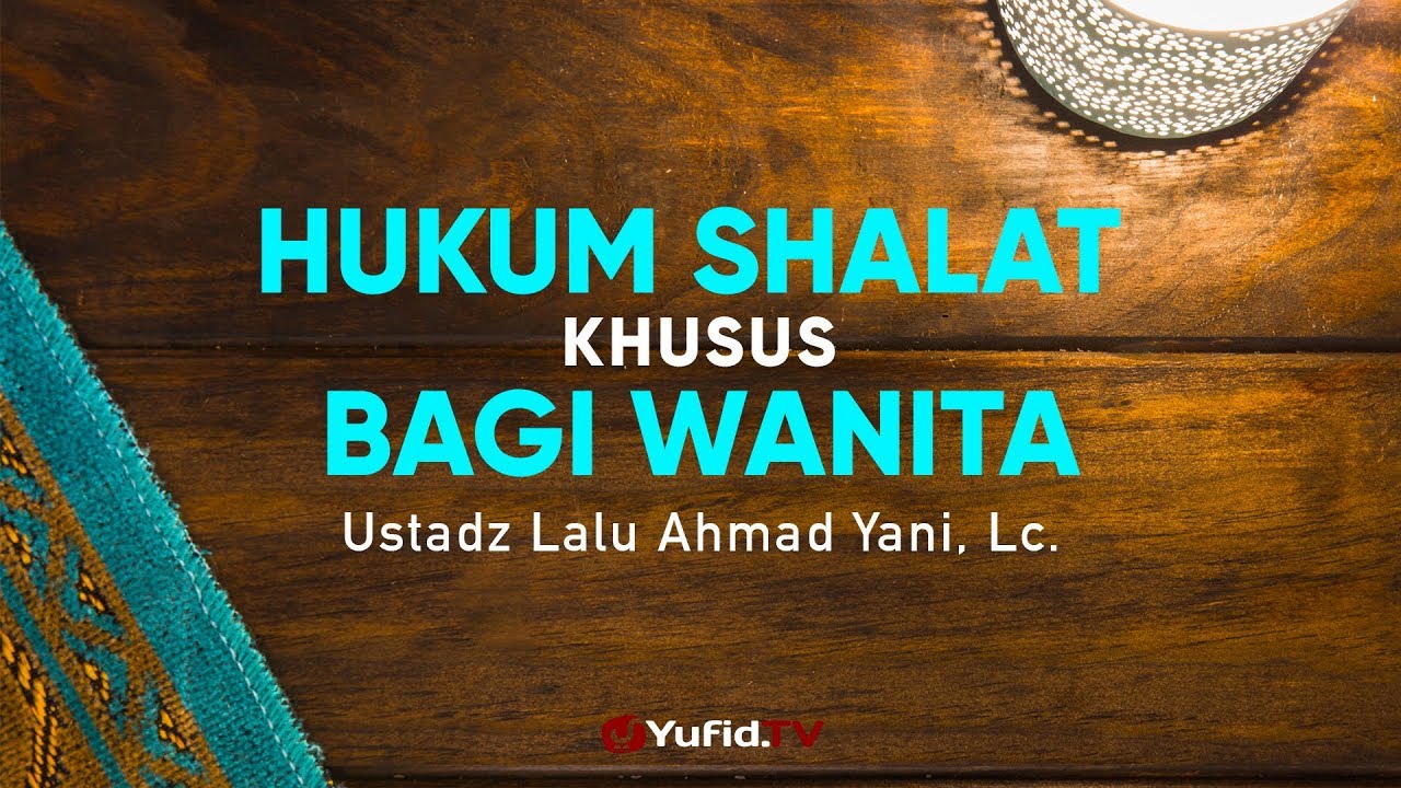 Ceramah Agama: Hukum Khusus Berkaitan Sholat Wanita - Ustadz Lalu Ahmad Yani, Lc. Ceramah Agama: Hukum Khusus Berkaitan Sholat Wanita - Ustadz Lalu Ahmad Yani, Lc.
