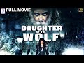 Daughter of the Wolf  | Hollywood Full Action Movie l Gina Carano , Richard Dreyfuss