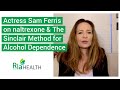 Actress Samantha Ferris on her Experience with Naltrexone and The Sinclair Method for Alcoholism