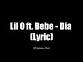 LIL O ft Bebe - Dia (Lyric Video)