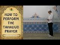 How to Perform the Tahajjud Prayer (The Night Prayer)