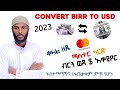 How to Convert Birr to Dollar  Easy Way 2023 || በቀላሉ የኢትዮጵያን ብር ወደ $$