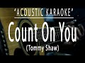 Count on you - Tommy Shaw (Acoustic karaoke)