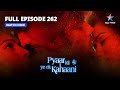 FULL EPISODE-262 | Piya Huyi Behosh | प्यार की ये एक कहानी|Pyaar Kii Ye Ek Kahaani #starbharat