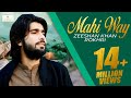 Mahi Way Remix New super Hit song 2019 Zeeshan Khan Rokhri