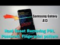 Samsung Galaxy A13 Hard Reset Removing PIN, Password, Fingerprint pattern for metro by-t-mobile