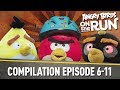 Angry Birds on The Run | Compilation Part Two - Ep6 to Ep11