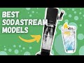 Best SodaStream Model 💦 (Buyer's Guide)
