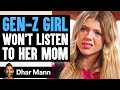 GEN-Z GIRL Won't LISTEN To Her MOM, She Instantly Regrets It | Dhar Mann Studios