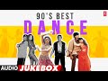 90'S Best Dance Songs (Audio) Jukebox | Dilbar Dilbar, Na Na Na Re, Nach Baby Nach Kudi