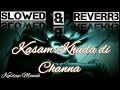Kasam || Khuda || di || Channa (Lofi Mix ) [Slowed & Reverrb] || Kuldeep Manak|| Meke || BY || Usman