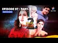 EPISODE 97 Part 2 | Kaal Bhairav Rahasya Season 2 | Kya Bhagwan Ne Swayam Chuna Hai Veer Ko?