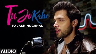 Tu Jo Kahe Full Audio Song Palash Muchhal Parth Anmol Malik Yasser Desai Palak Muchhal Tu Jo Kahe Full Audio Song Palash Muchhal Parth Anmol Malik Yasser Desai Palak Muchhal