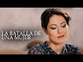 La batalla de una mujer | Película completa | Película romántica en Español Latino