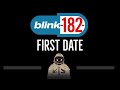 Blink-182 • First Date (CC) 🎤 [Karaoke] [Instrumental Lyrics]